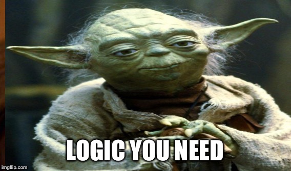 LOGIC YOU NEED | made w/ Imgflip meme maker