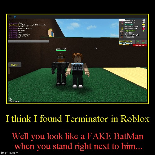 I Think I Found Terminator In Roblox Imgflip - batman the roblox player batman meme on meme