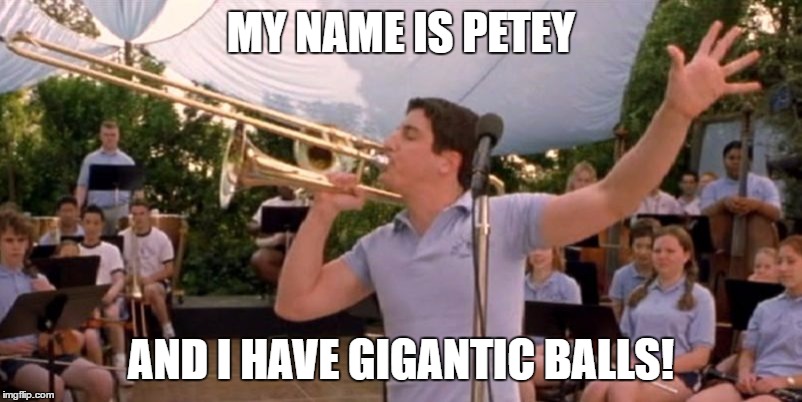 American Pie Petey | MY NAME IS PETEY AND I HAVE GIGANTIC BALLS! | image tagged in american pie petey | made w/ Imgflip meme maker