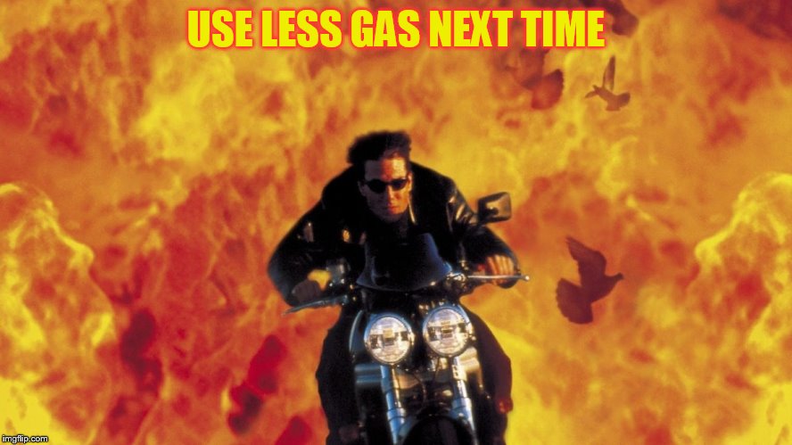 USE LESS GAS NEXT TIME | made w/ Imgflip meme maker