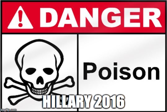 FDA Poison | HILLARY 2016 | image tagged in fda poison | made w/ Imgflip meme maker