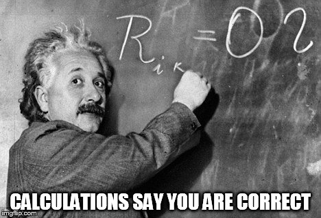 Smart | CALCULATIONS SAY YOU ARE CORRECT | image tagged in smart | made w/ Imgflip meme maker