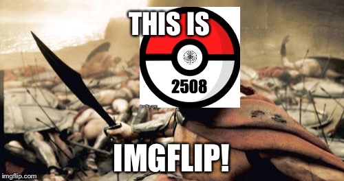 Sparta Leonidas Meme | THIS IS; IMGFLIP! | image tagged in memes,sparta leonidas | made w/ Imgflip meme maker