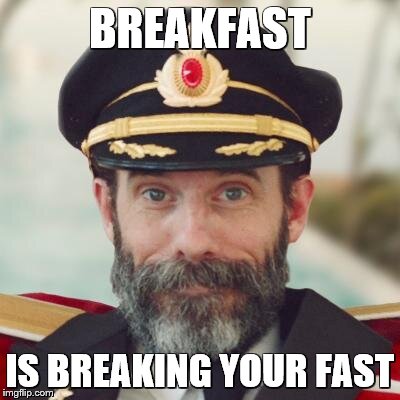 BREAKFAST IS BREAKING YOUR FAST | made w/ Imgflip meme maker