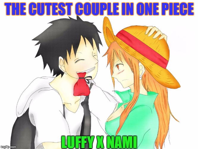 One Piece | THE CUTEST COUPLE IN ONE PIECE; LUFFY X NAMI | image tagged in one piece | made w/ Imgflip meme maker