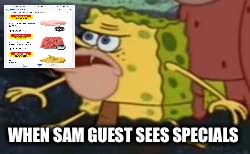 Spongegar | WHEN SAM GUEST SEES SPECIALS | image tagged in caveman spongebob | made w/ Imgflip meme maker