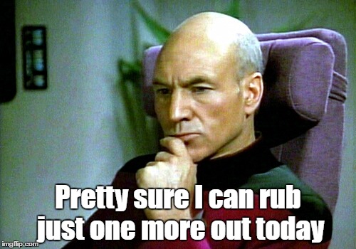 Thinking hard | Pretty sure I can rub just one more out today | image tagged in thinking hard | made w/ Imgflip meme maker