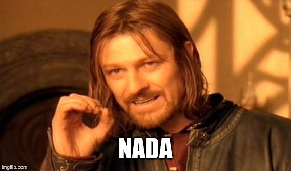 One Does Not Simply Meme | NADA | image tagged in memes,one does not simply | made w/ Imgflip meme maker