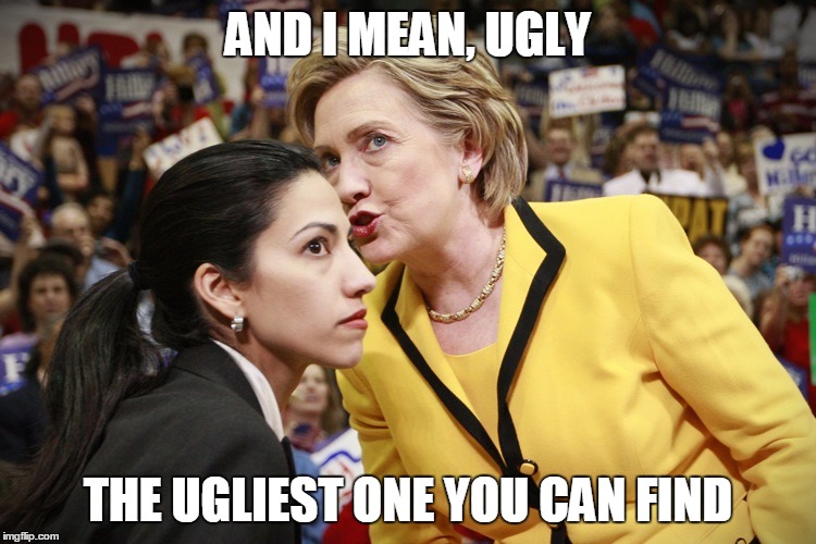 AND I MEAN, UGLY THE UGLIEST ONE YOU CAN FIND | made w/ Imgflip meme maker