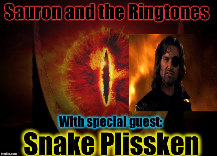 Sauron and the Ringtones With special guest: Snake Plissken | made w/ Imgflip meme maker