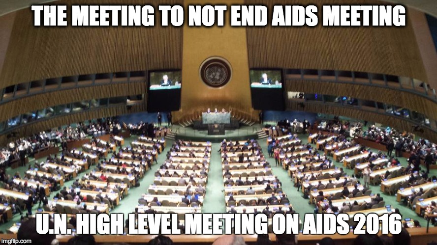 HLM 2016 Diaster | THE MEETING TO NOT END AIDS MEETING; U.N. HIGH LEVEL MEETING ON AIDS 2016 | image tagged in hiv,lgbt,human rights | made w/ Imgflip meme maker