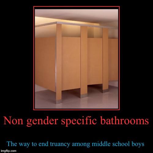 Federal school bathroom policy finally explained | image tagged in funny,demotivationals,transgender bathroom,middle school,boys | made w/ Imgflip demotivational maker