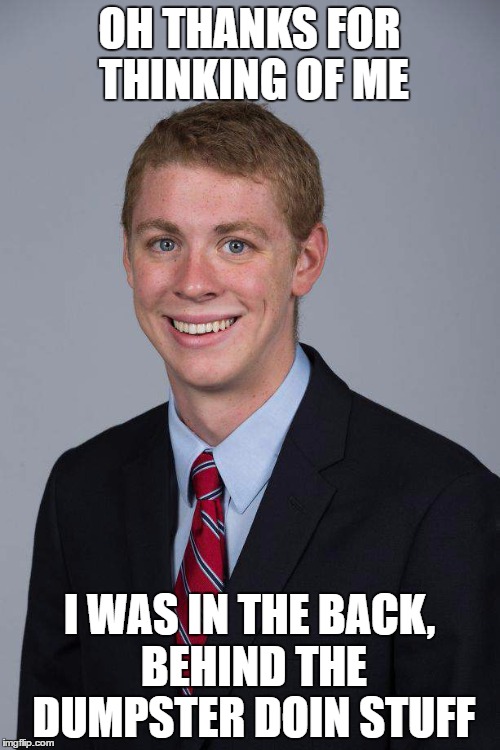 OH THANKS FOR THINKING OF ME I WAS IN THE BACK, BEHIND THE DUMPSTER DOIN STUFF | image tagged in brock turner woman burner | made w/ Imgflip meme maker