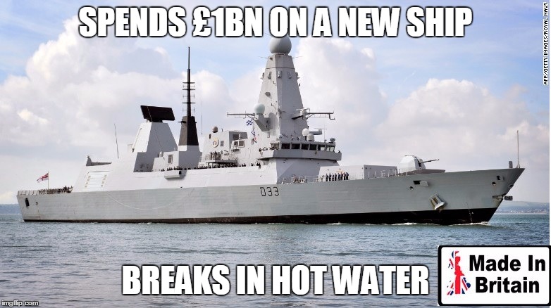 Made in Britain | SPENDS £1BN ON A NEW SHIP; BREAKS IN HOT WATER | image tagged in made in britain,funny | made w/ Imgflip meme maker