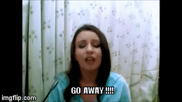 Go away ! | GO  AWAY !!!! | image tagged in gifs,melina,melina j | made w/ Imgflip video-to-gif maker