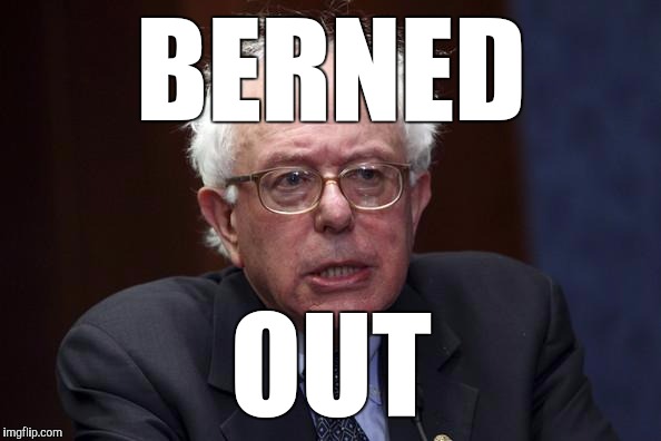 Bernie Sanders | BERNED; OUT | image tagged in bernie sanders | made w/ Imgflip meme maker