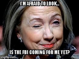  I'M AFRAID TO LOOK... IS THE FBI COMING FOR ME YET? | image tagged in d | made w/ Imgflip meme maker