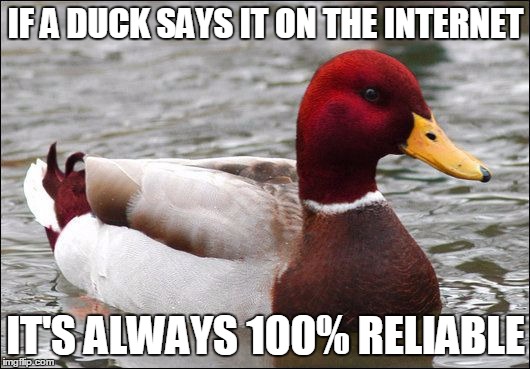 IF A DUCK SAYS IT ON THE INTERNET IT'S ALWAYS 100% RELIABLE | made w/ Imgflip meme maker