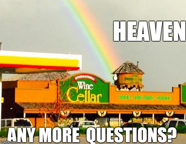 HEAVEN ANY MORE  QUESTIONS? | made w/ Imgflip meme maker