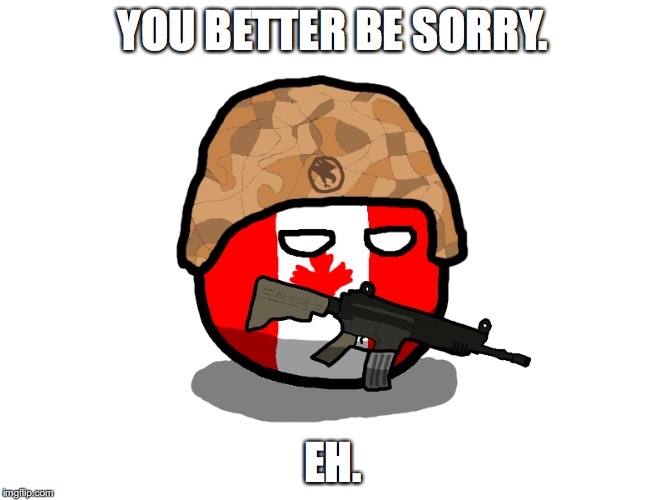 YOU BETTER BE SORRY. EH. | made w/ Imgflip meme maker