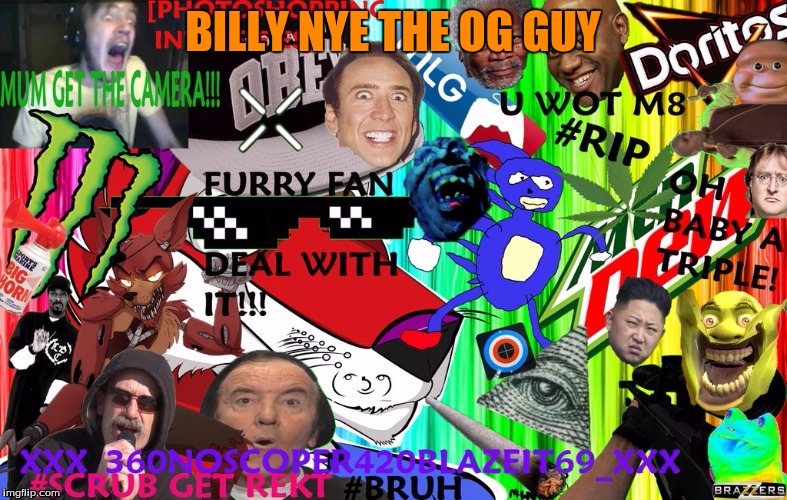 BILLY NYE THE OG GUY | made w/ Imgflip meme maker