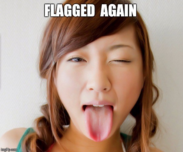 FLAGGED  AGAIN | made w/ Imgflip meme maker