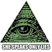 SHE SPEAKS ONLY LIES | made w/ Imgflip meme maker