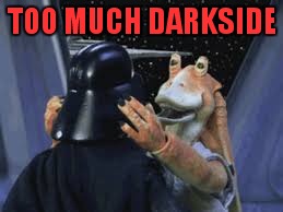 TOO MUCH DARKSIDE | made w/ Imgflip meme maker