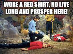 WORE A RED SHIRT, NO LIVE LONG AND PROSPER HERE! | made w/ Imgflip meme maker