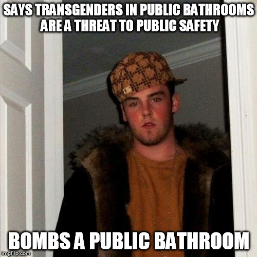 Scumbag Steve | SAYS TRANSGENDERS IN PUBLIC BATHROOMS ARE A THREAT TO PUBLIC SAFETY; BOMBS A PUBLIC BATHROOM | image tagged in memes,scumbag steve,AdviceAnimals | made w/ Imgflip meme maker