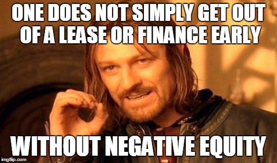 One Does Not Simply | ONE DOES NOT SIMPLY GET OUT OF A LEASE OR FINANCE EARLY; WITHOUT NEGATIVE EQUITY | image tagged in memes,one does not simply | made w/ Imgflip meme maker