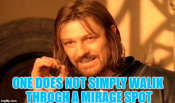 That Guy From pacifidlog town                             | ONE DOES NOT SIMPLY WALIK THROGH A MIRAGE SPOT | image tagged in memes,one does not simply,easter egg | made w/ Imgflip meme maker