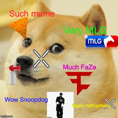 Doge | Such meme; Very MLG; Much FaZe; Wow Snoopdog; Many hitmarkers | image tagged in memes,doge | made w/ Imgflip meme maker