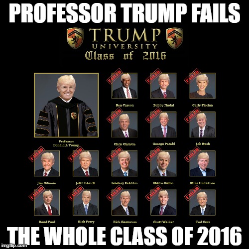 Professor Trump | PROFESSOR TRUMP FAILS; THE WHOLE CLASS OF 2016 | image tagged in donald,trump,university,gop,republican,president | made w/ Imgflip meme maker