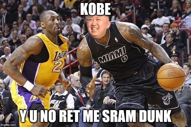 KOBE Y U NO RET ME SRAM DUNK | made w/ Imgflip meme maker