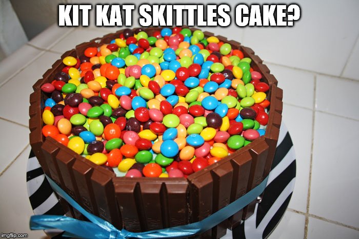 KIT KAT SKITTLES CAKE? | made w/ Imgflip meme maker