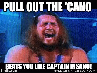 PULL OUT THE 'CANO; BEATS YOU LIKE CAPTAIN INSANO! | made w/ Imgflip meme maker