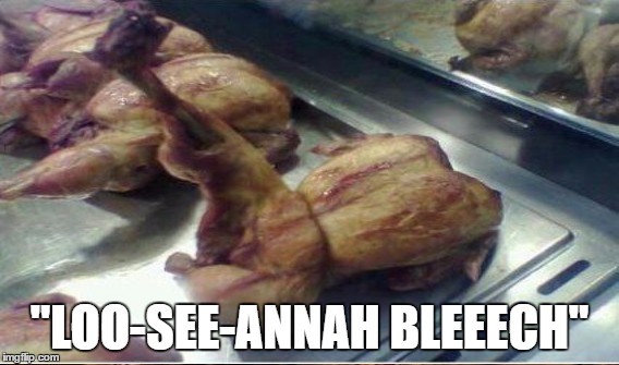 "LOO-SEE-ANNAH BLEEECH" | made w/ Imgflip meme maker