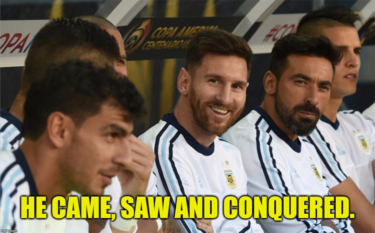 Leo Messi For You!! | HE CAME, SAW AND CONQUERED. | image tagged in messi | made w/ Imgflip meme maker