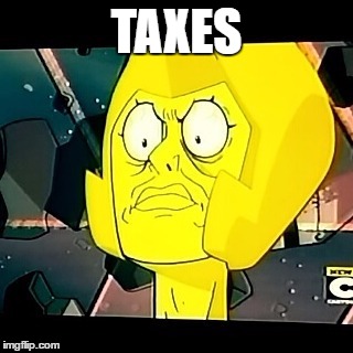 Yellow Diamond- Steven Universe-Taxes | TAXES | image tagged in yellow diamond- steven universe-taxes | made w/ Imgflip meme maker