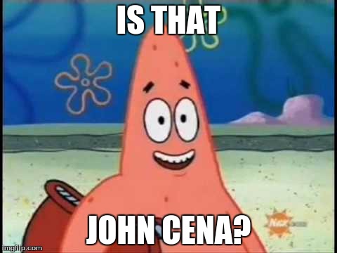 IS THAT JOHN CENA? | made w/ Imgflip meme maker