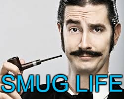 SMUG LIFE | made w/ Imgflip meme maker