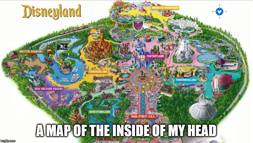 A MAP OF THE INSIDE OF MY HEAD | image tagged in disneyland | made w/ Imgflip meme maker