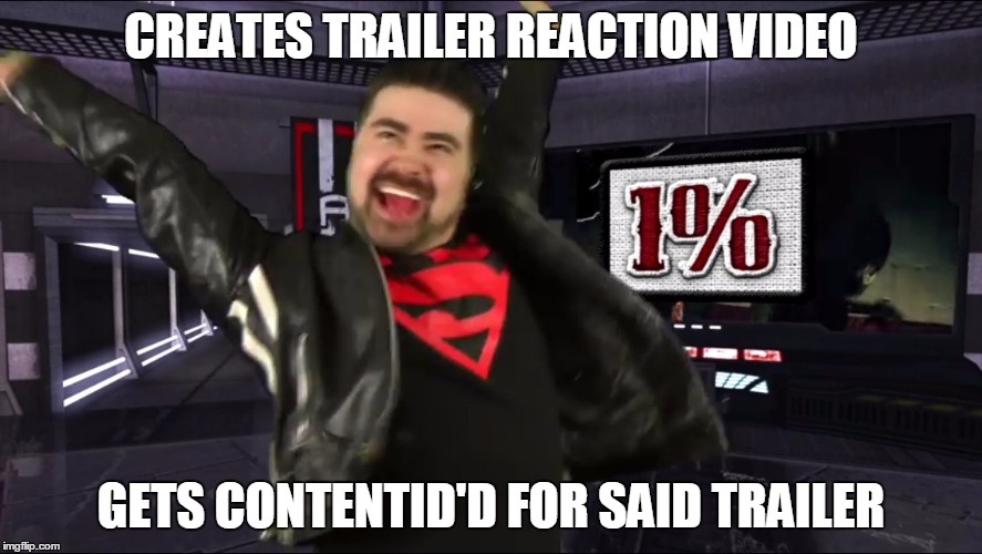 Angry Joe | CREATES TRAILER REACTION VIDEO; GETS CONTENTID'D FOR SAID TRAILER | image tagged in angry joe | made w/ Imgflip meme maker