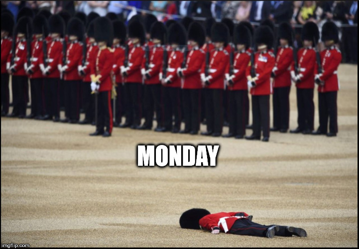 british monday | MONDAY | image tagged in monday,work,job | made w/ Imgflip meme maker