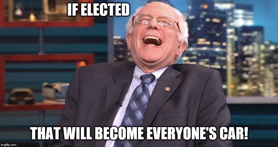 IF ELECTED THAT WILL BECOME EVERYONE'S CAR! | made w/ Imgflip meme maker