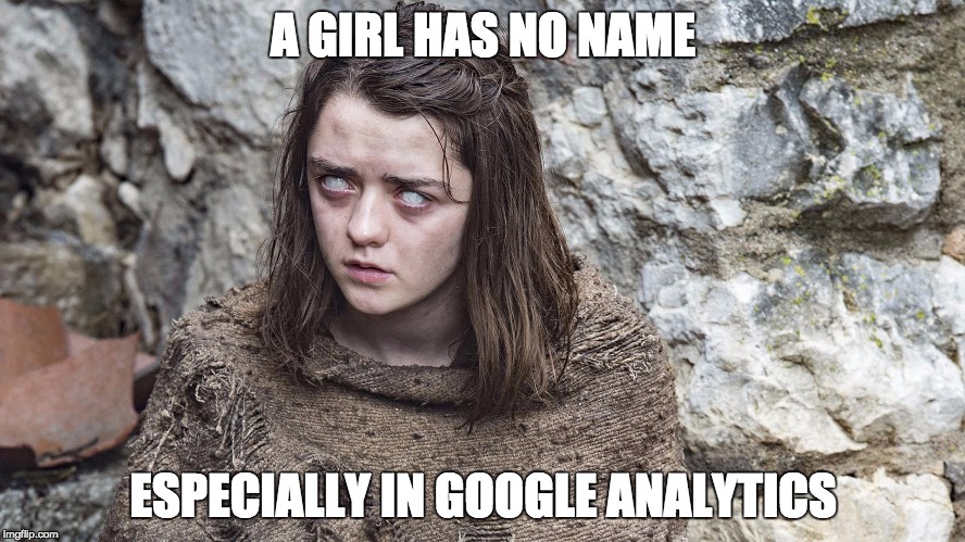 A girl has no name, especially in Google Analytics