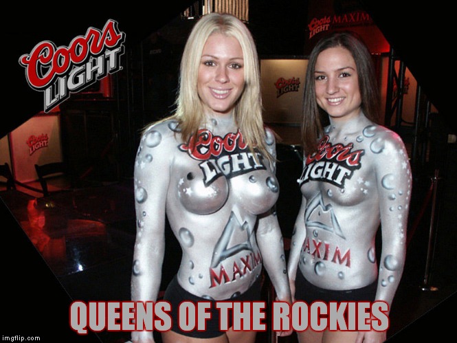 QUEENS OF THE ROCKIES | made w/ Imgflip meme maker