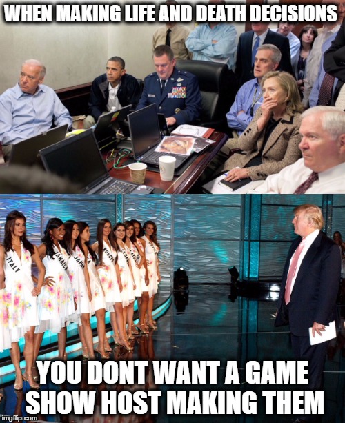 life and death | WHEN MAKING LIFE AND DEATH DECISIONS; YOU DONT WANT A GAME SHOW HOST MAKING THEM | image tagged in donald trump | made w/ Imgflip meme maker
