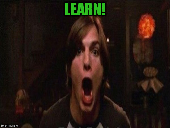 LEARN! | made w/ Imgflip meme maker